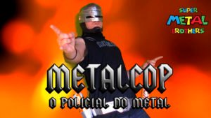 Metalcop – O policial do Metal